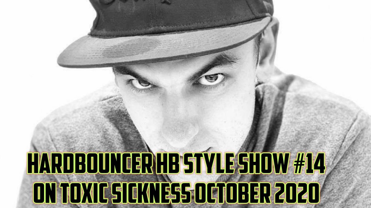 HARDBOUNCER / HB STYLE SHOW #14 ON TOXIC SICKNESS / OCTOBER / 2020