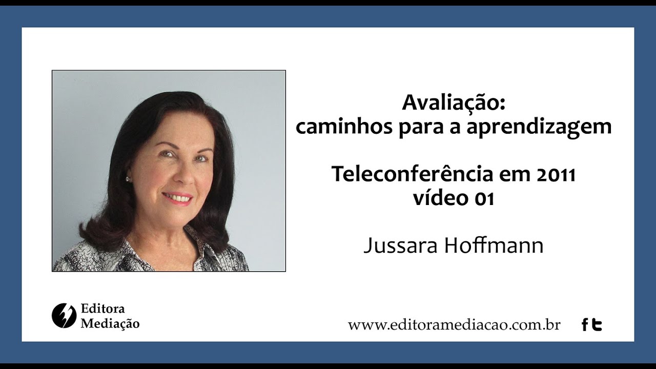 Jussara Hoffmann em Avaliação: caminhos para a aprendizagem Vídeo 01
