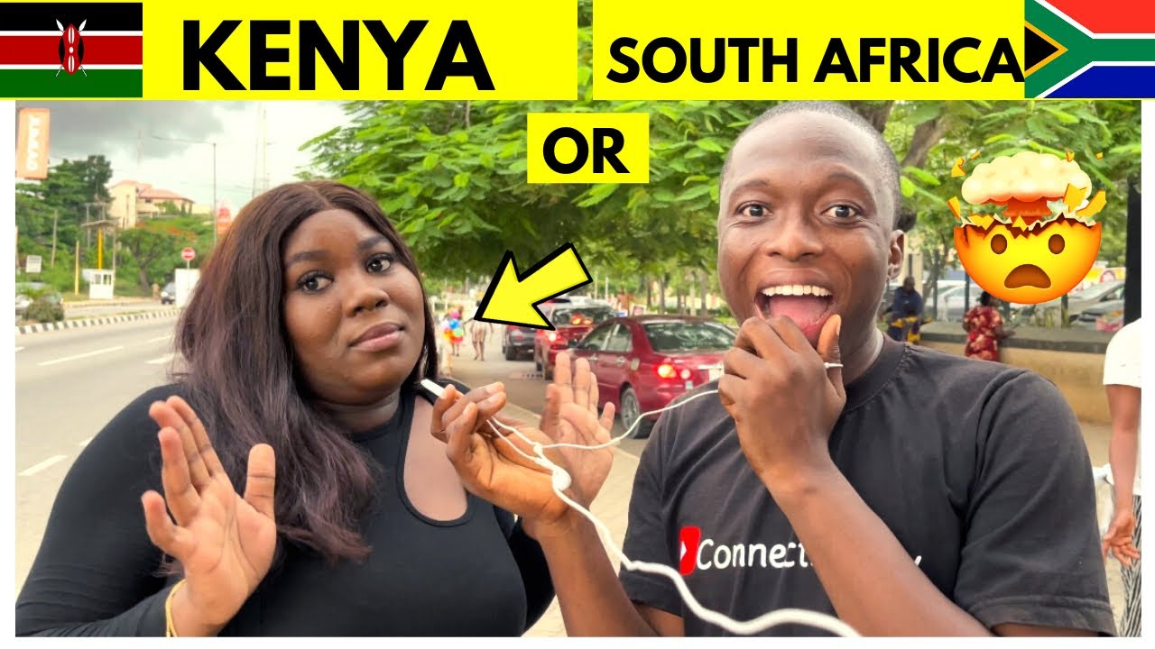 Kenya 🇰🇪 or South Africa 🇿🇦 | Which Nationality Would You Date and Marry?Asking Nigerians