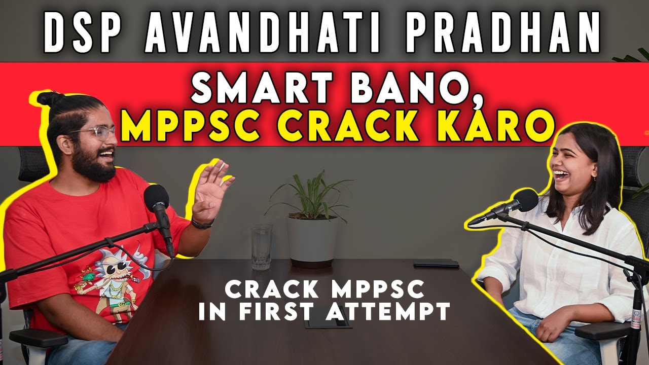 MPPSC Crack करना है तो Smart बनना पड़ेगा | ft. DSP Avandhati Pradhan | MPPSC 2019 Results