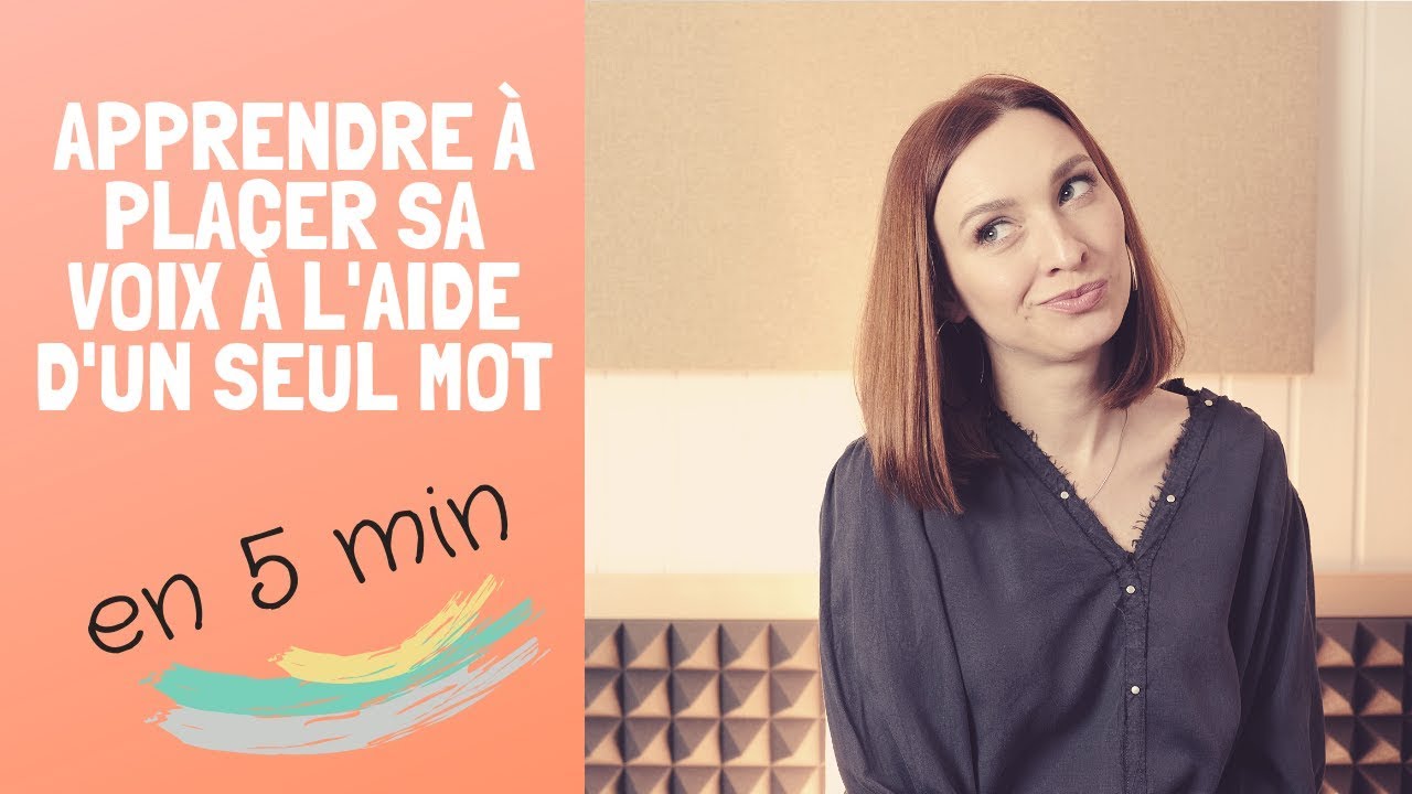 Apprendre à placer sa voix à l'aide d'un seul mot / en 5 min