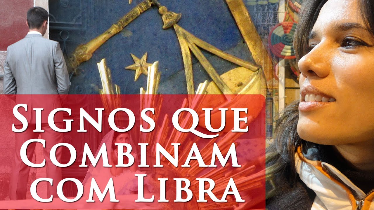 SIGNOS QUE COMBINAM COM LIBRA - QUAL SIGNO COMBINA COM LIBRA?