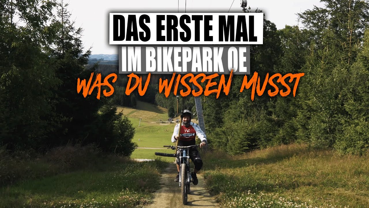 Das erste mal im Bikepark OE-   Lift, Parken, Strecken und was du wissen musst