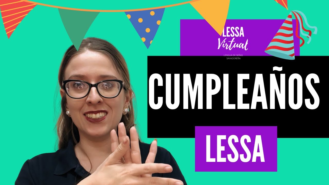 VOCABULARIO DE CUMPLEAÑOS EN LESSA (LENGUA DE SEÑAS SALVADOREÑA)