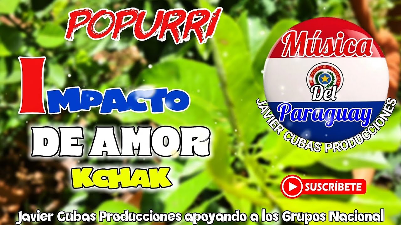 POPURRI KCHAK NACIONAL AGRUPACIÓN IMPACTO DE AMOR 