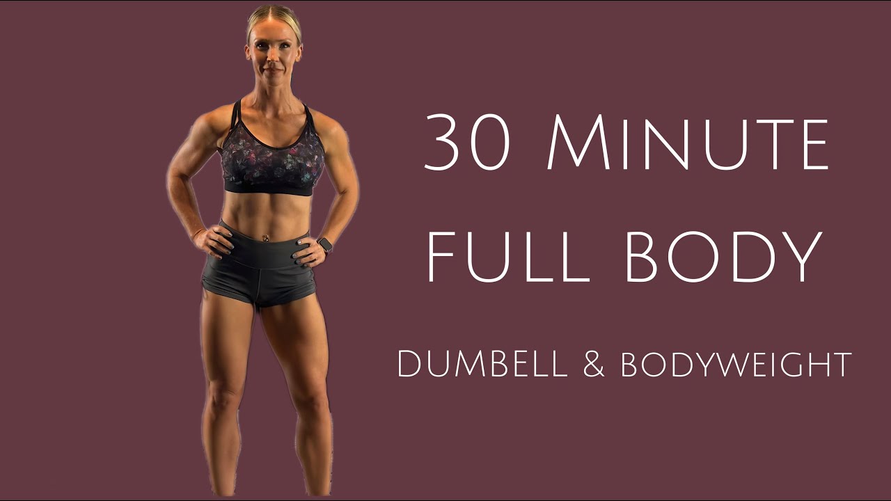 30 Minute Full Body-Dumbbell & Bodyweight Workout