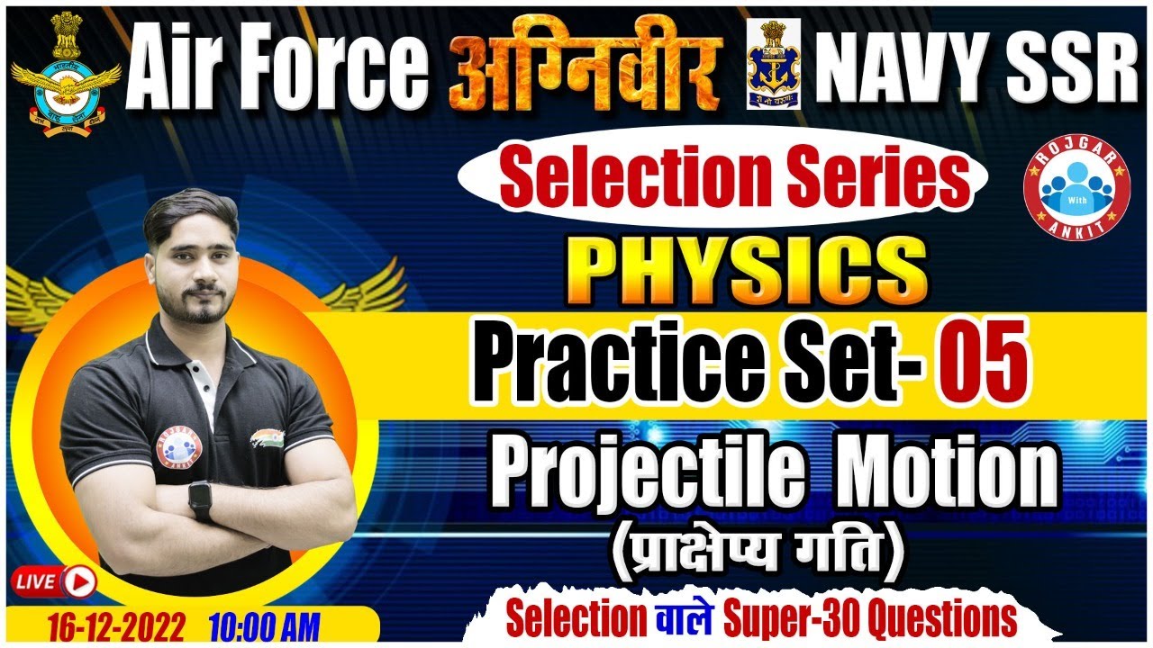 Agniveer Airforce Physics, Projectile Motion | Physics Practice Set #05, Navy SSR Physics Class