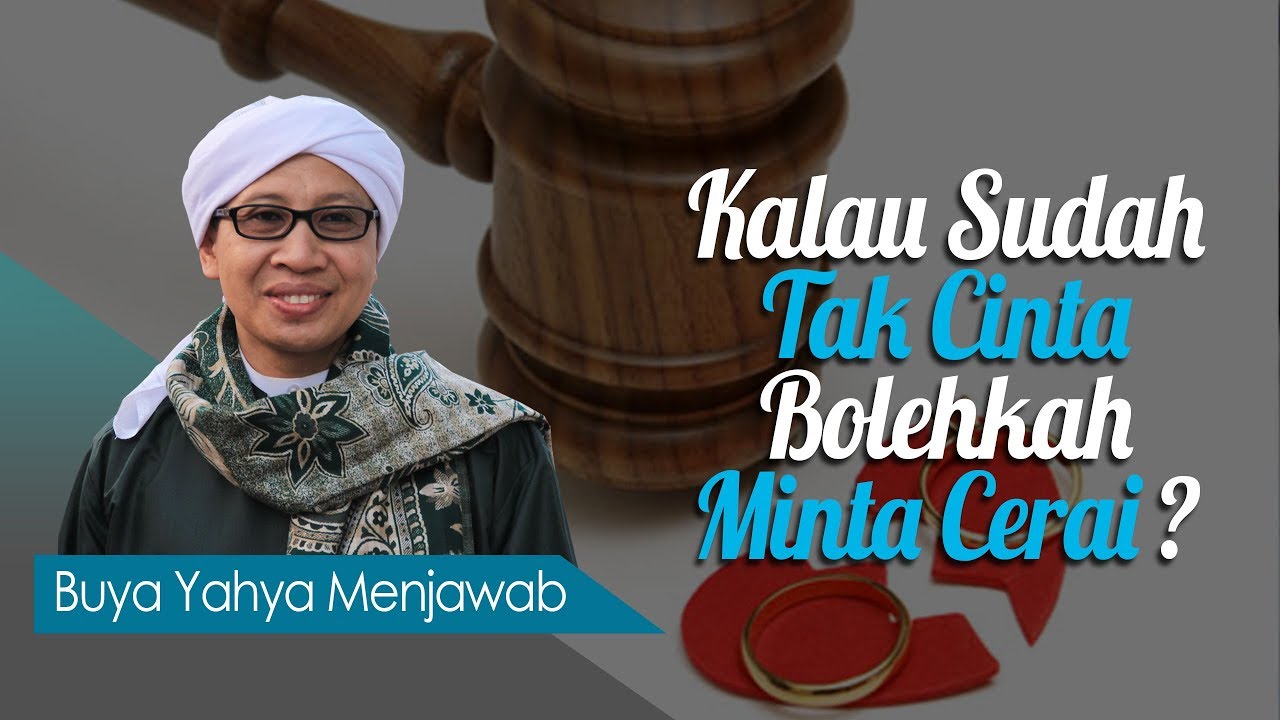 Kalau Sudah Tak Cinta, Bolehkah Minta Cerai? - Buya Yahya Menjawab
