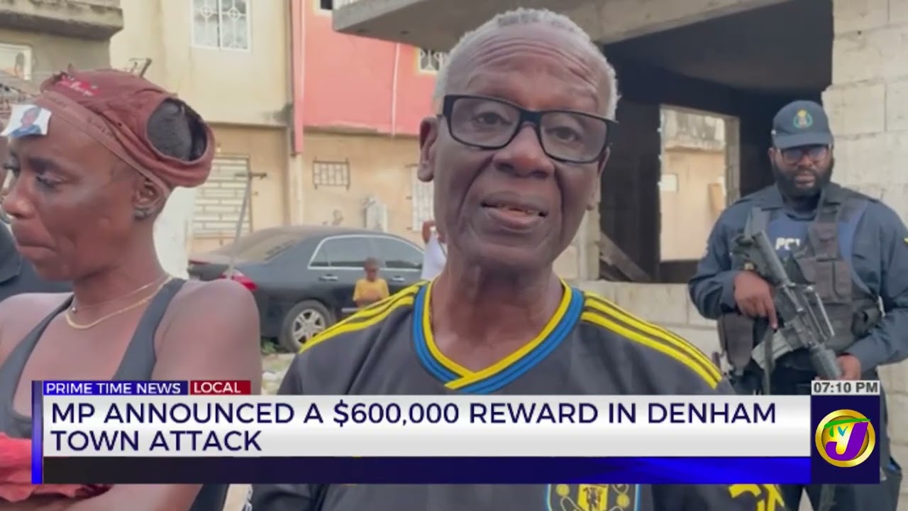 MP Announced A $600,000 Reward In Denham Town Attack | TVJ News
