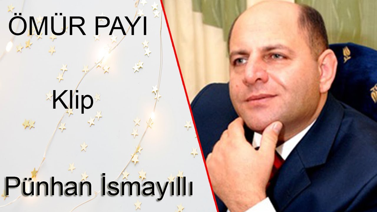 Pünhan İsmayıllı Ömür Payı (Klip)
