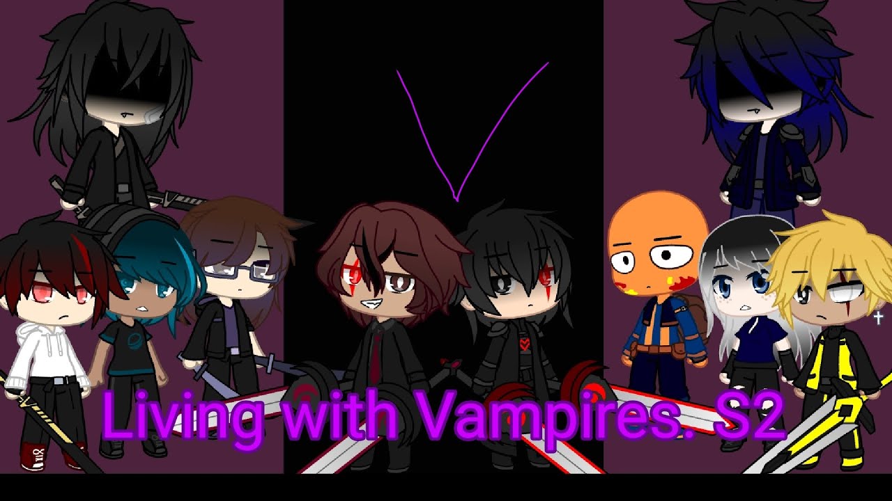Living with Vampires. S2 Episode 18 finale [REMAKE] [Gacha Series] [Gacha Club]