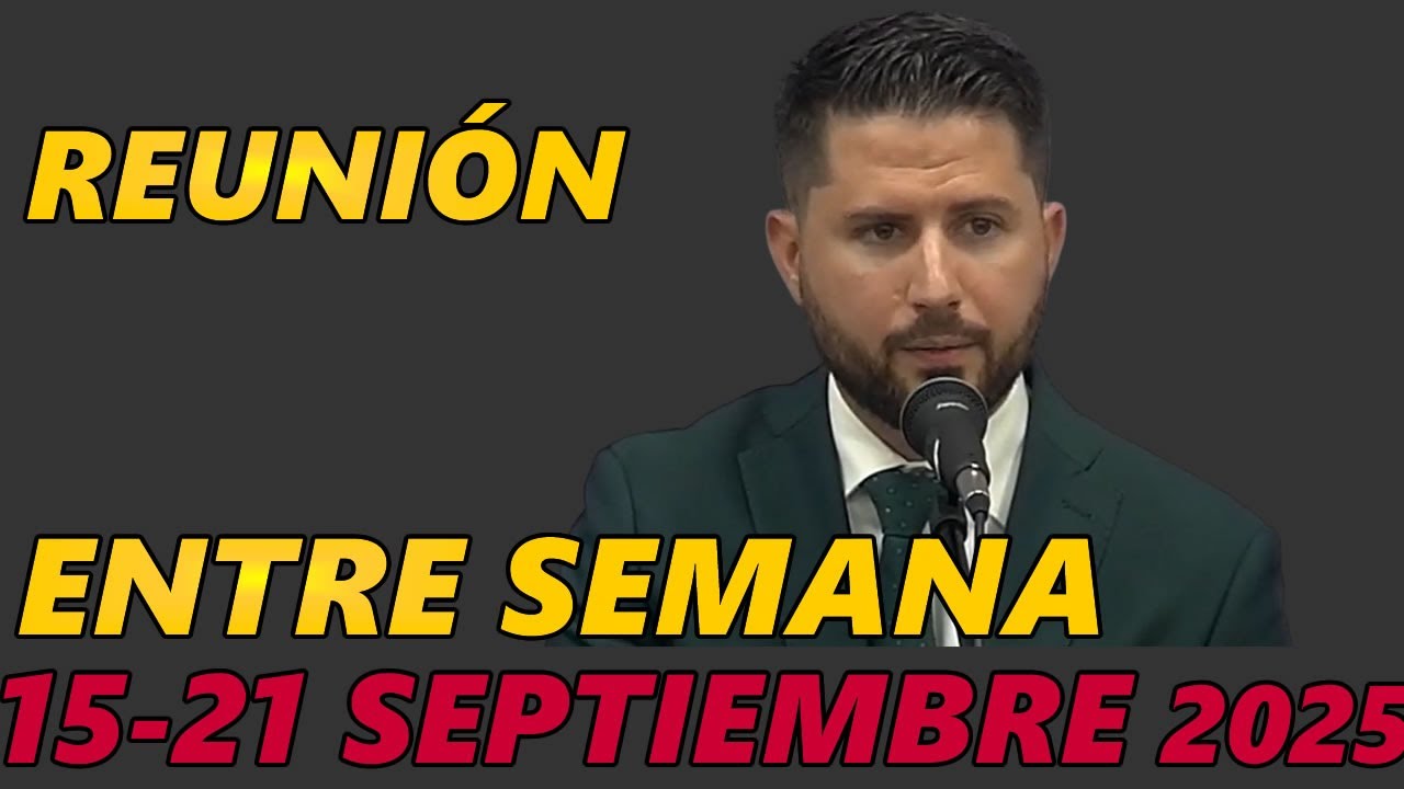 Reunion Vida y Ministerio Cristianos de esta Semana 15-21 de Septiembre 2025 ESPAÑA