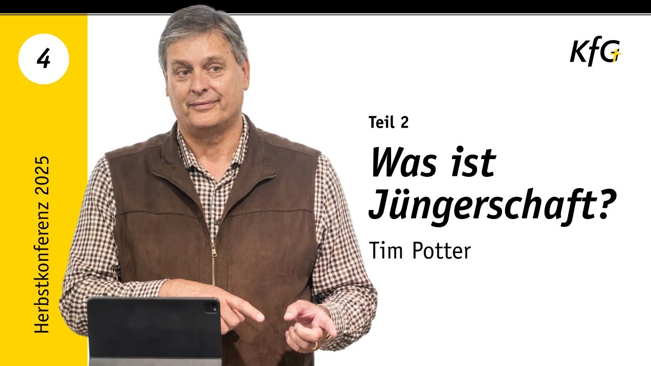 Vortrag 04: Was ist Jüngerschaft? - Teil 2 | Tim Potter