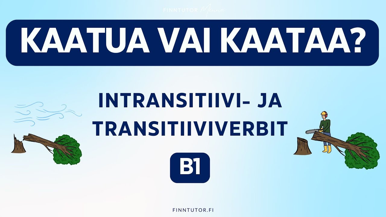 B1 KAATUA vai KAATAA? Intransitiivi- ja transitiiviverbit
