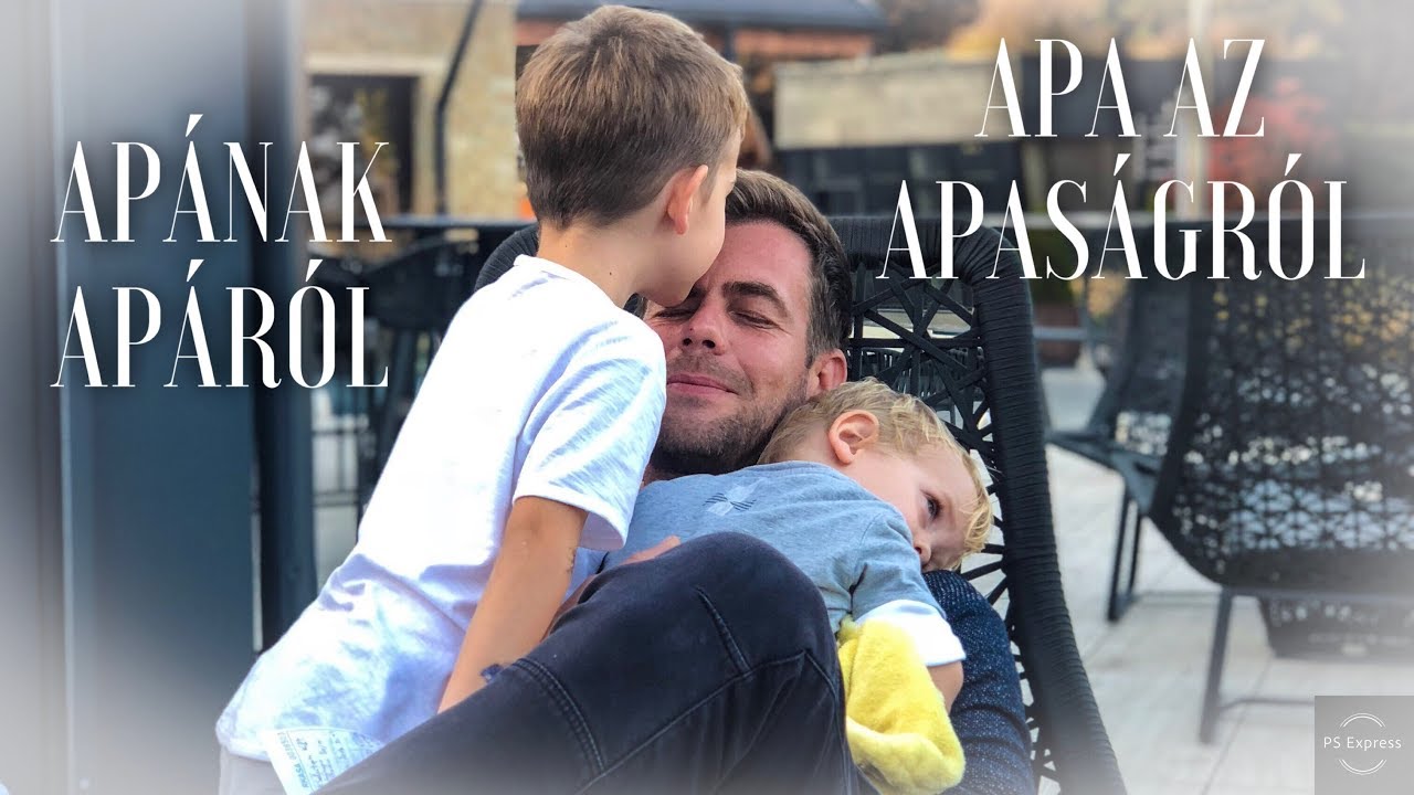 APÁNAK LENNI! - Beni mesél Apáról, Csabi az Apaságról! :)