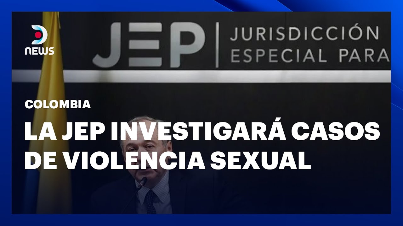 Colombia: La JEP abrió macrocaso 11 sobre violencia de género #DNEWS