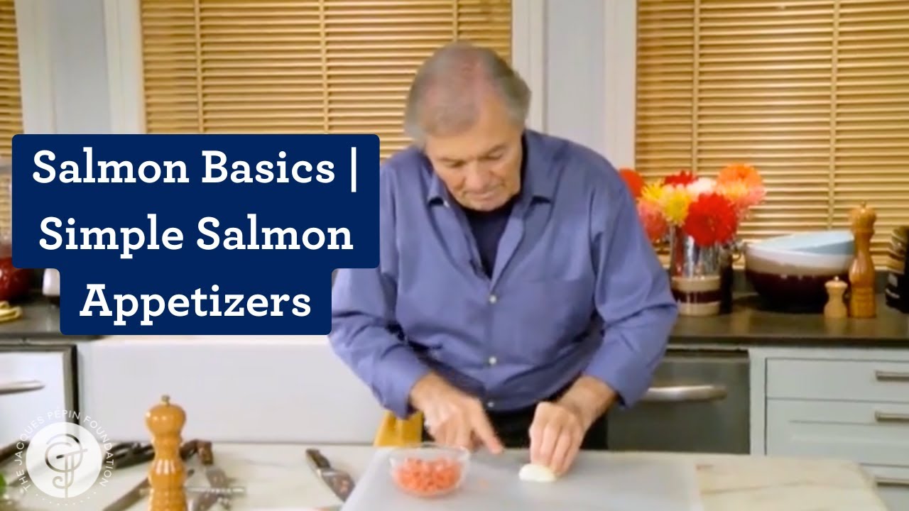 Salmon Basics & Simple French Appetizers