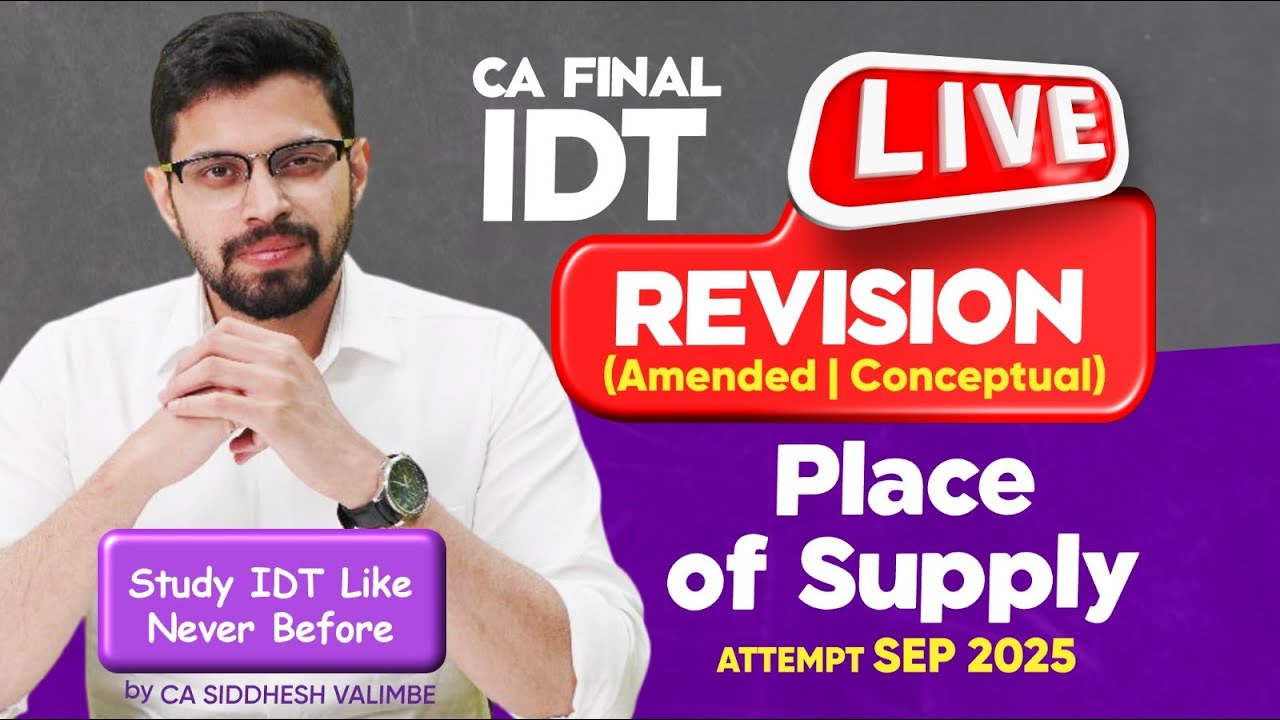 CA Final IDT -  LIVE Revision: 03 Place of Supply | Amended | Conceptual | CA Siddhesh Valimbe