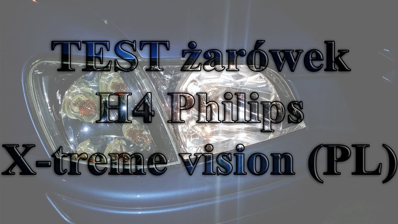 Test żar&oacute;wek H4 Philips X-treme Vision (PL)