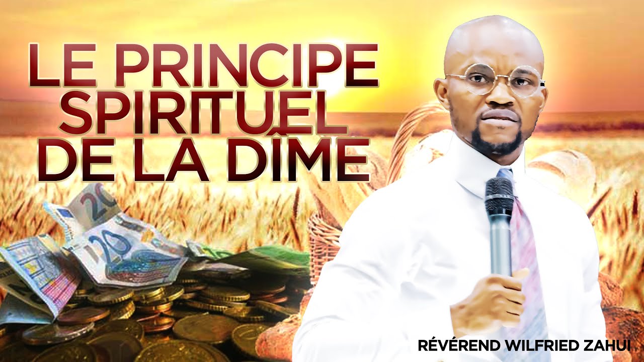 LE PRINCIPE SPIRITUEL DE LA DÎME | RÉVÉREND WILFRIED ZAHUI