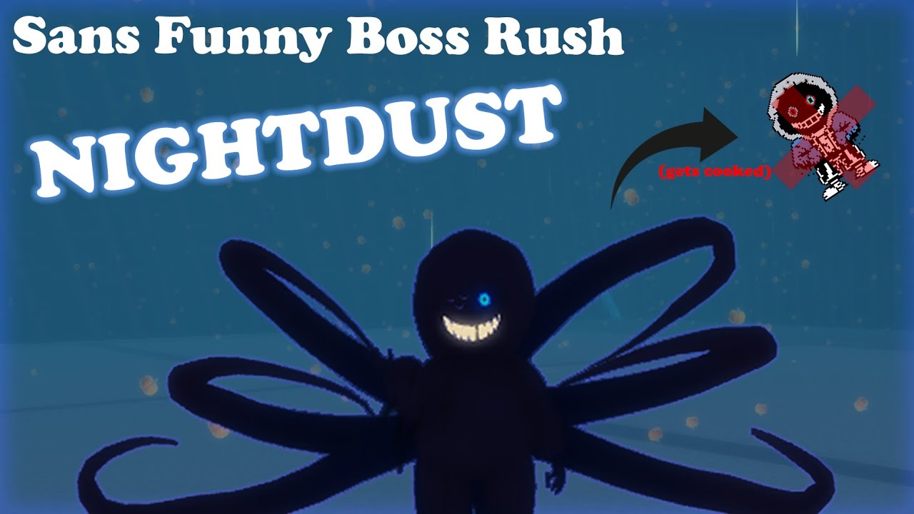 Sans Funny Boss Rush: NightDust ShowCase