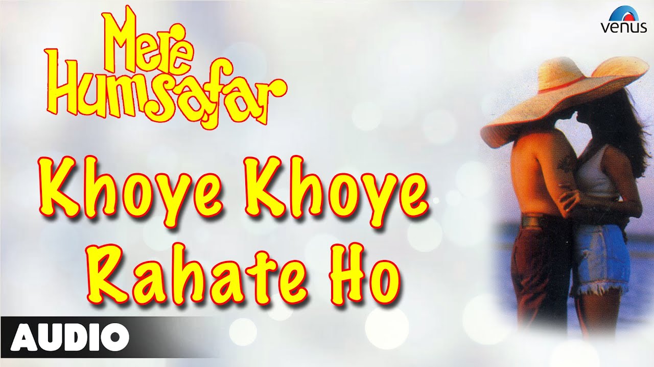 Mere Humsafar : Khoye Khoye Rahate Ho Full Audio Song | Ajay Mehra |