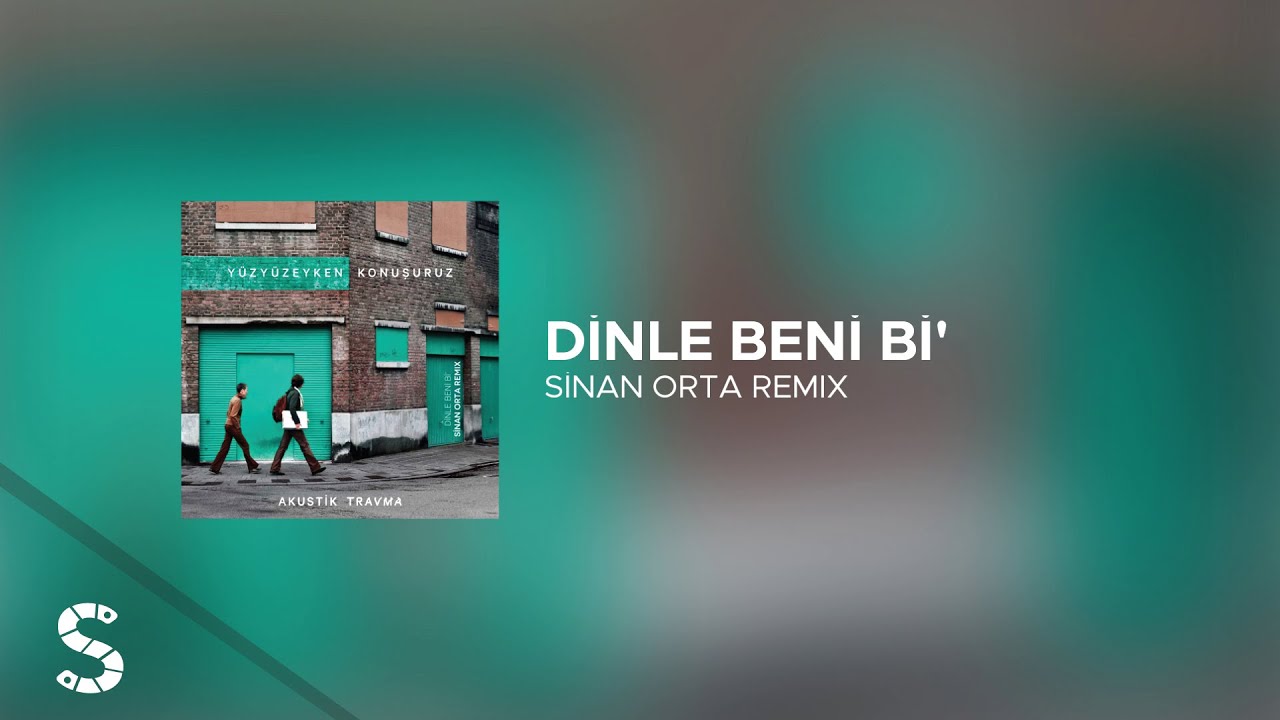 Y&uuml;zy&uuml;zeyken Konuşuruz - Dinle Beni Bi' (Sinan Orta Remix)