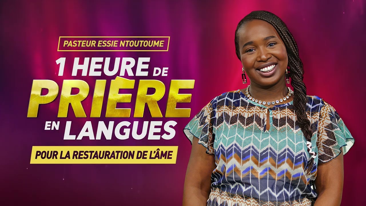 1 heure de pri&egrave;re en langues pour la restauration de l'&acirc;me avec le pasteur Essie Ntoutoume