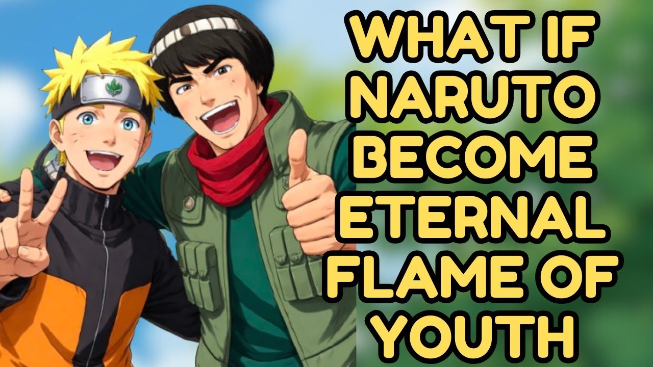 What If Naruto Become Eternal Flame Of Youth | Part 1 Naruto 