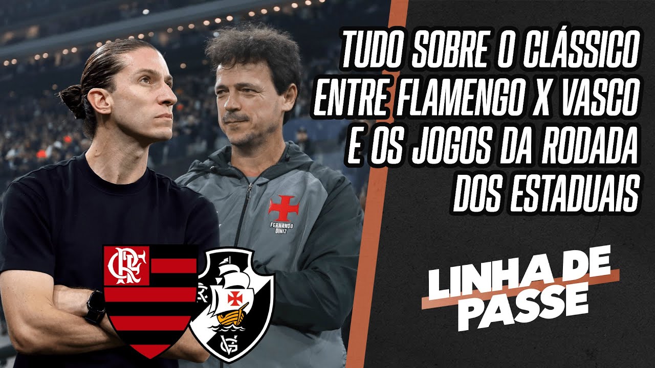 AO VIVO: TUDO SOBRE O DUELO ENTRE FLAMENGO 1x0 VASCO E A RODADA DOS ESTADUAIS | LINHA DE PASSE