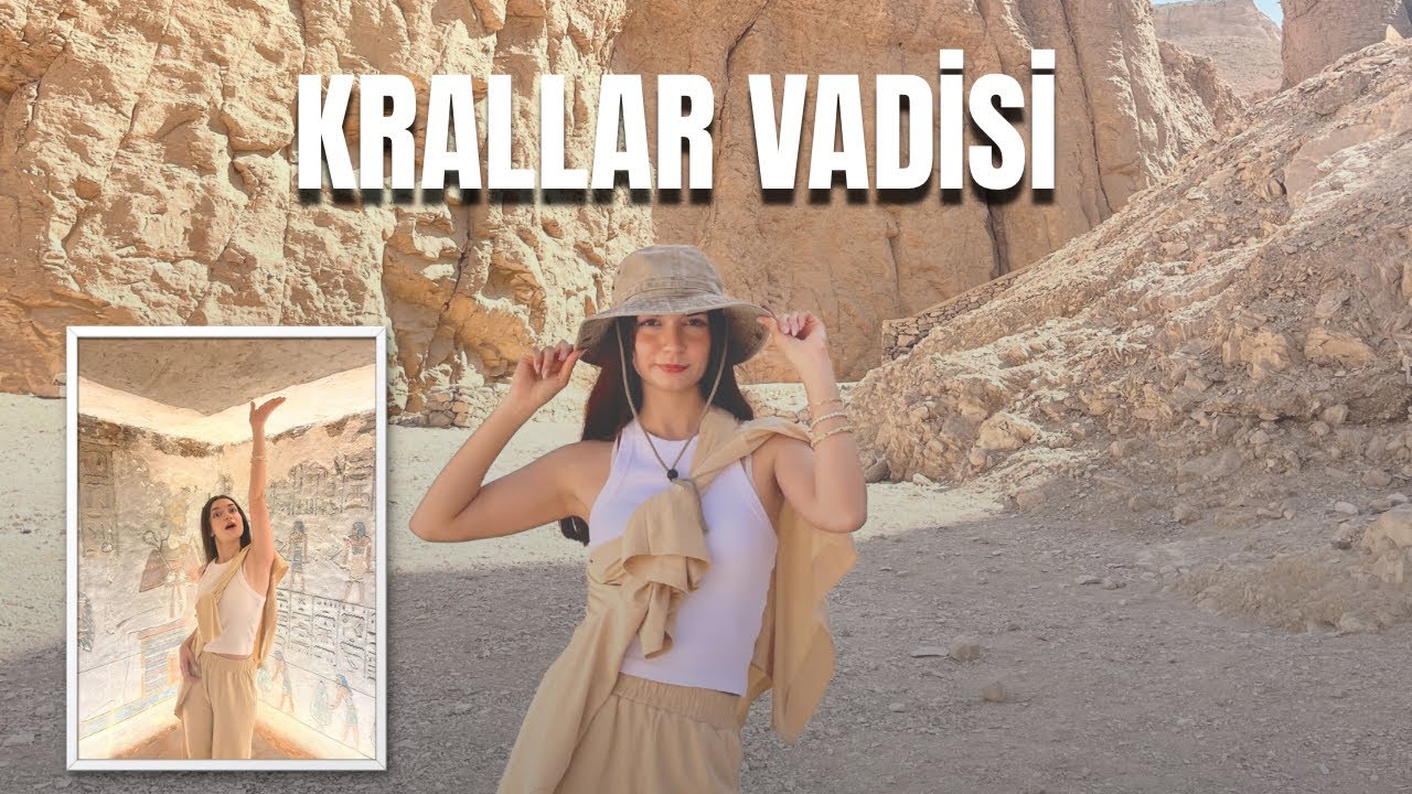 Krallar Vadisi’ne Girmeden Önce Bunları Bilseydim…
