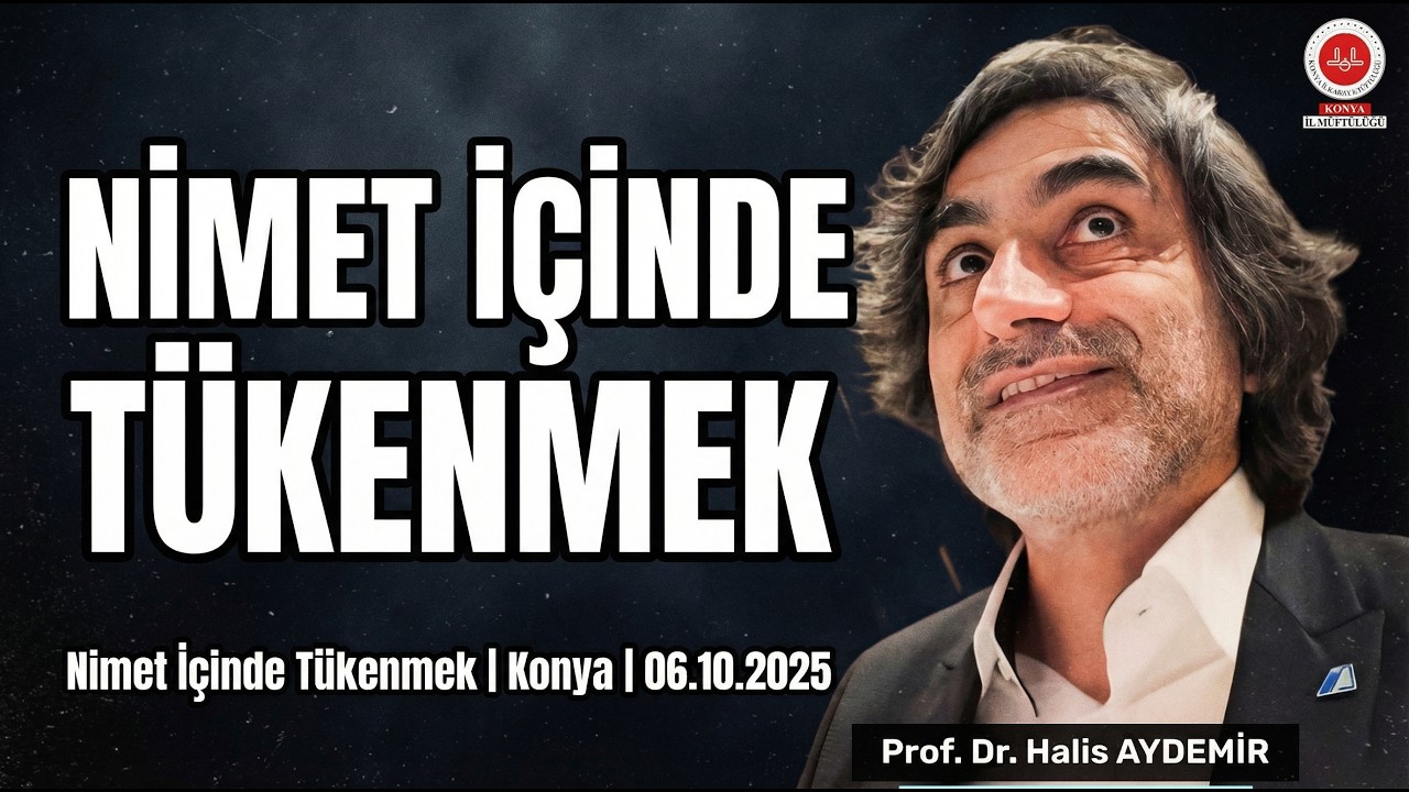 Nimet İçinde Tükenmek | Konya | 06.10.2025