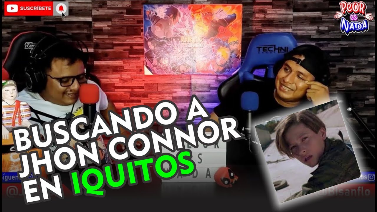 PEOR ES NADA - [ Buscando a Jhon Connor en Iquitos ]- Primer Episodio