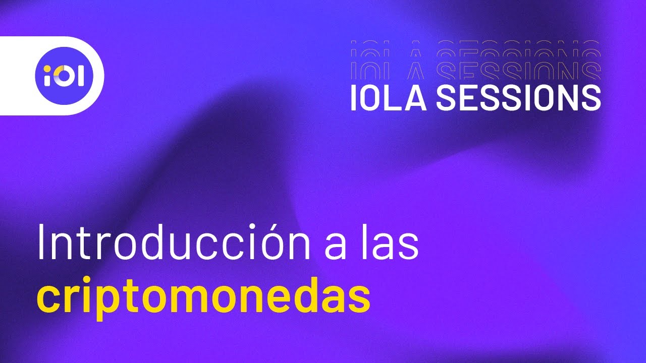 IOLA Sessions 🚀 Introducción a las criptomonedas