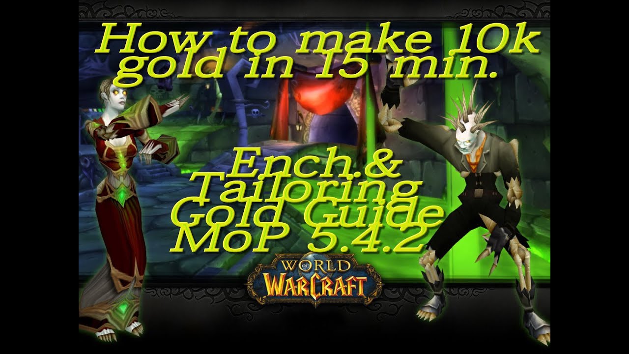 WoW MoP 5.4 How to make Gold -10.000g in 10 min. Ep.1-Enchanting&Tailoring