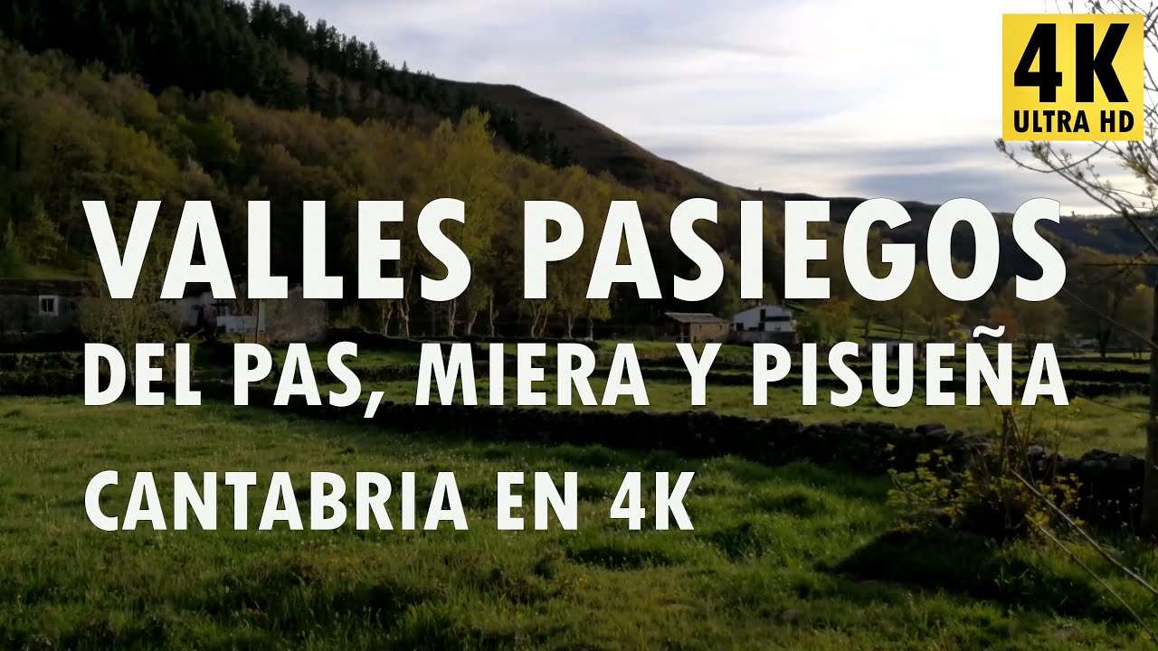 Valles Pasiegos del Pas, Miera y Pisueña - Cantabria en 4K