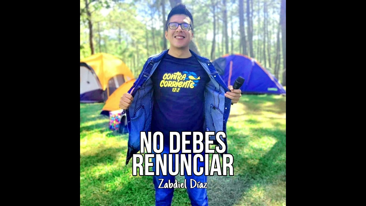 No Debes Renunciar - Zabdiel Díaz (Audio Oficial)