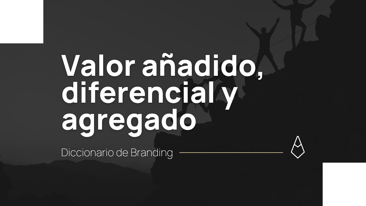 Diferencias: Valor Agregado, Diferencial y A&ntilde;adidos | Diccionario de Branding