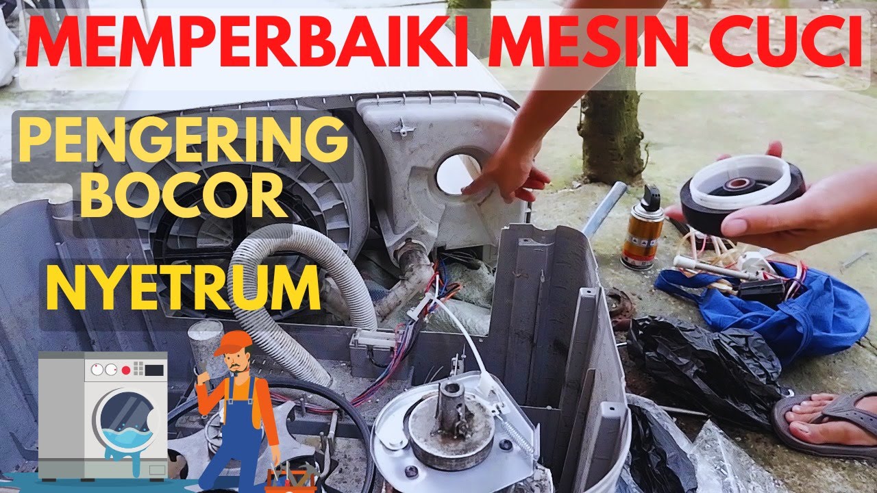 Cara Memperbaiki Mesin Cuci Pengering Bocor | Mesin Cuci Nyetrum