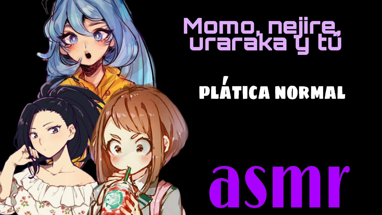 Momo, nejire, uraraka y tú ||• plática normal/asmr