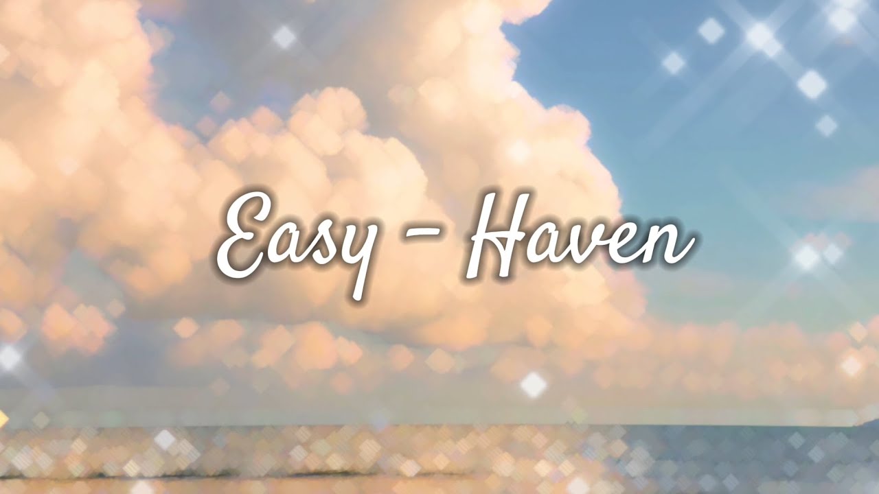 Easy - Haven (lyrics)