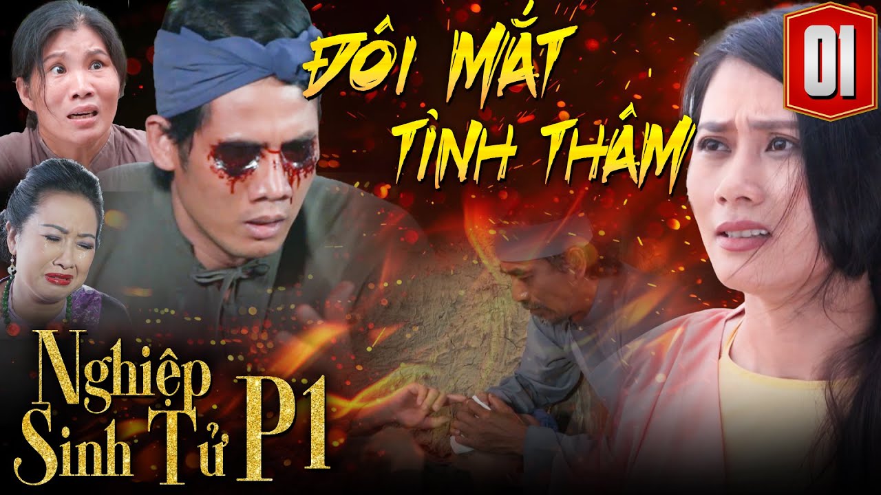 Phim Truyện Việt Nam | NGHIỆP SINH TỬ TRỌN BỘ Phần 1 - ĐÔI MẮT TÌNH THÂM [1] | Phim Việt Nam THVL
