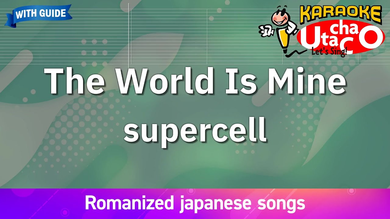 The World Is Mine &ndash; supercell (Romaji Karaoke with guide)