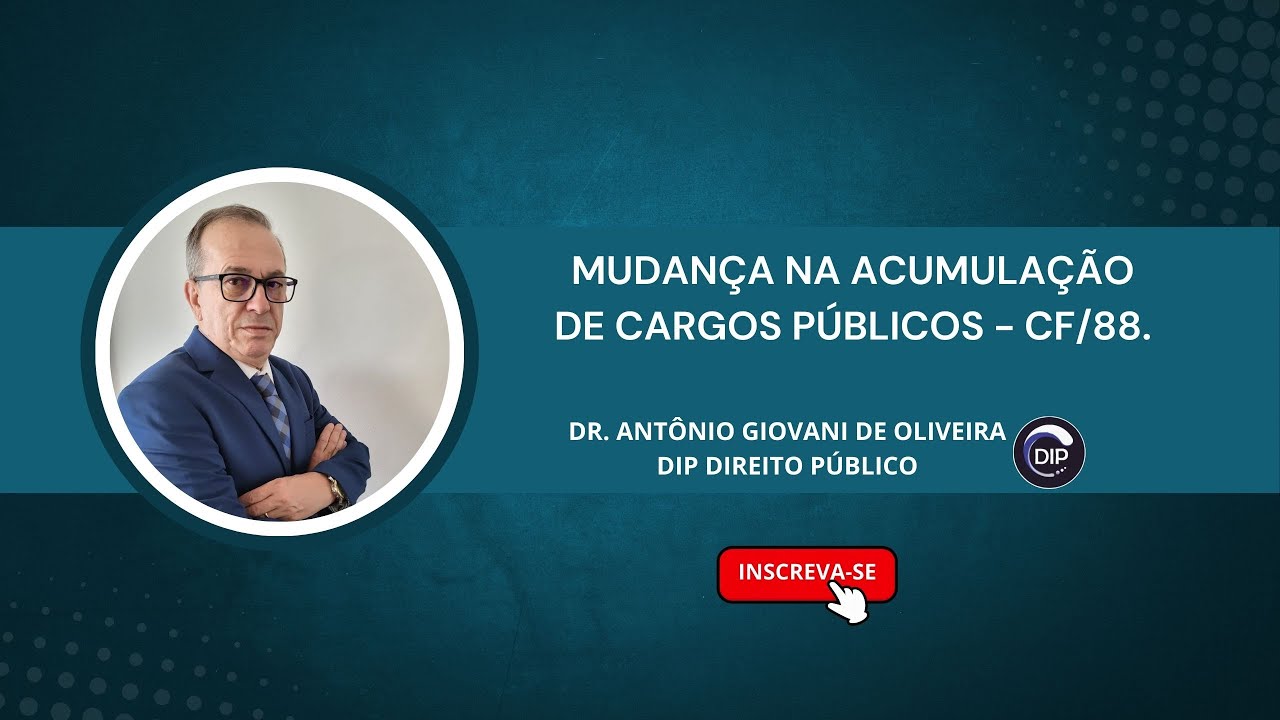 Mudança na acumulação de cargos públicos - CF/88.