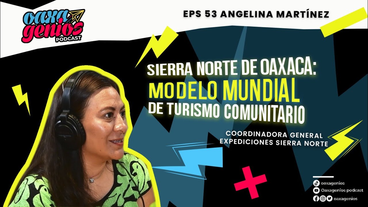 Ep. 53 | Sierra Norte de Oaxaca: modelo internacional de turismo comunitario y de preservación.