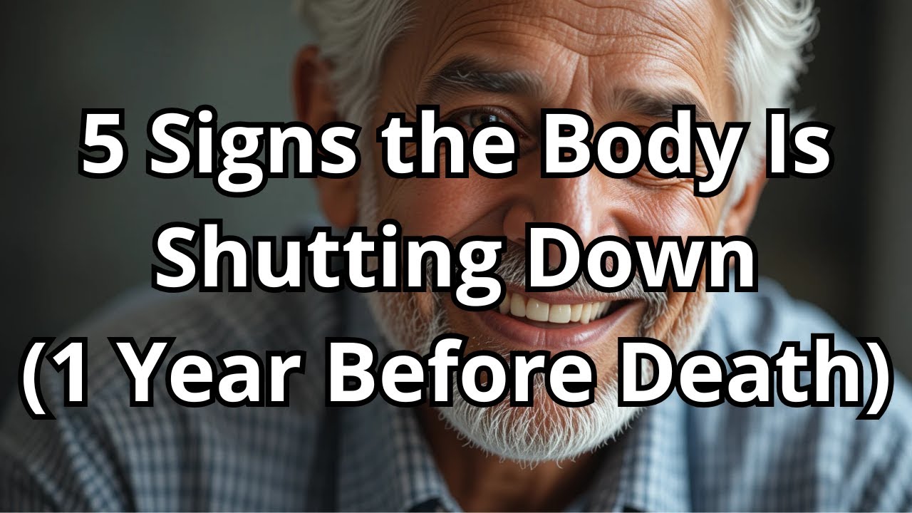 5 Signs the Body Is Shutting Down (1 Year Before Death)