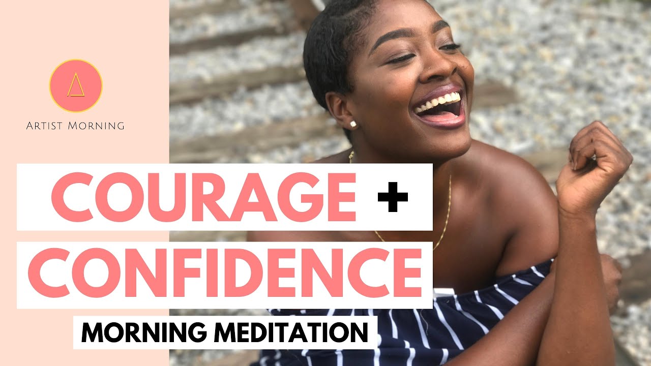 BUILDING COURAGE AND CONFIDENCE (Guided Meditation, Affirmations)