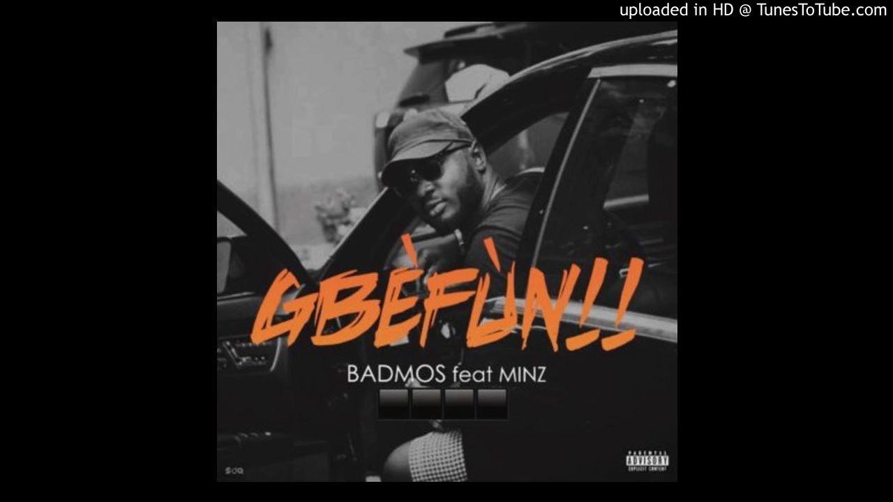 Badmos &ndash; Gbefun ft. Minz