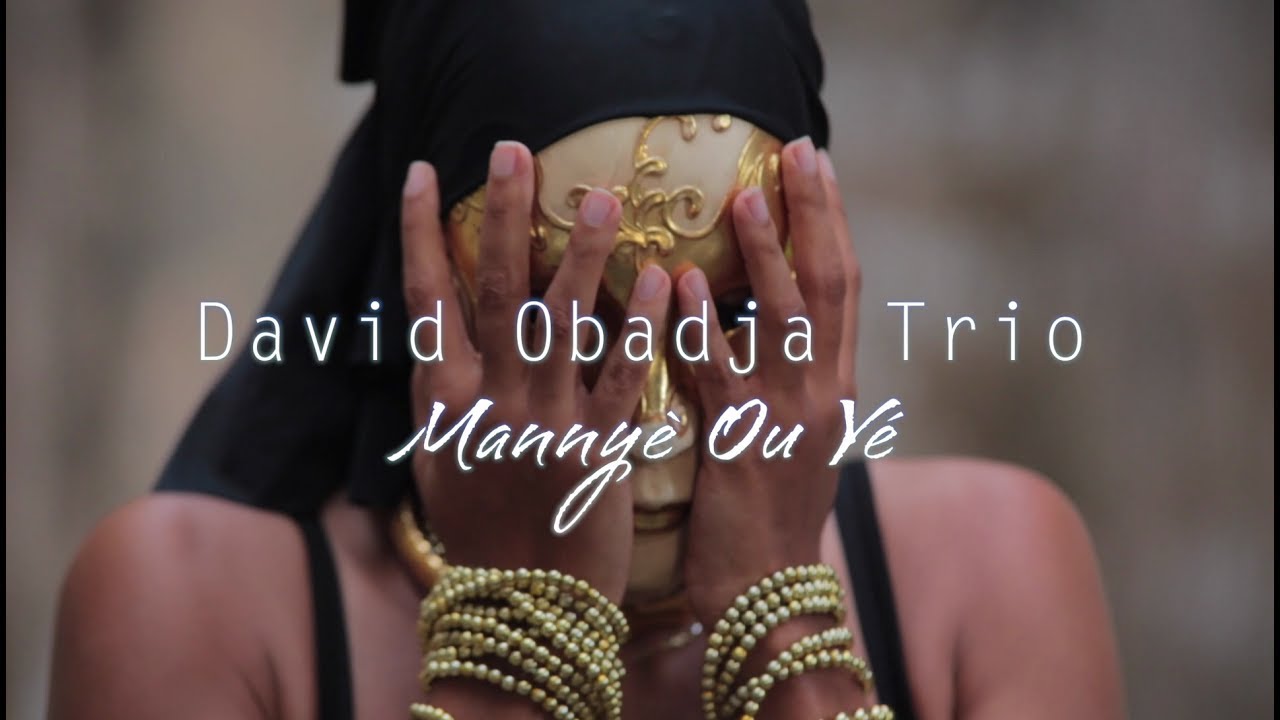 David Obadja Trio - Mannyè Ou Yé [Akoustik & Sens #00]