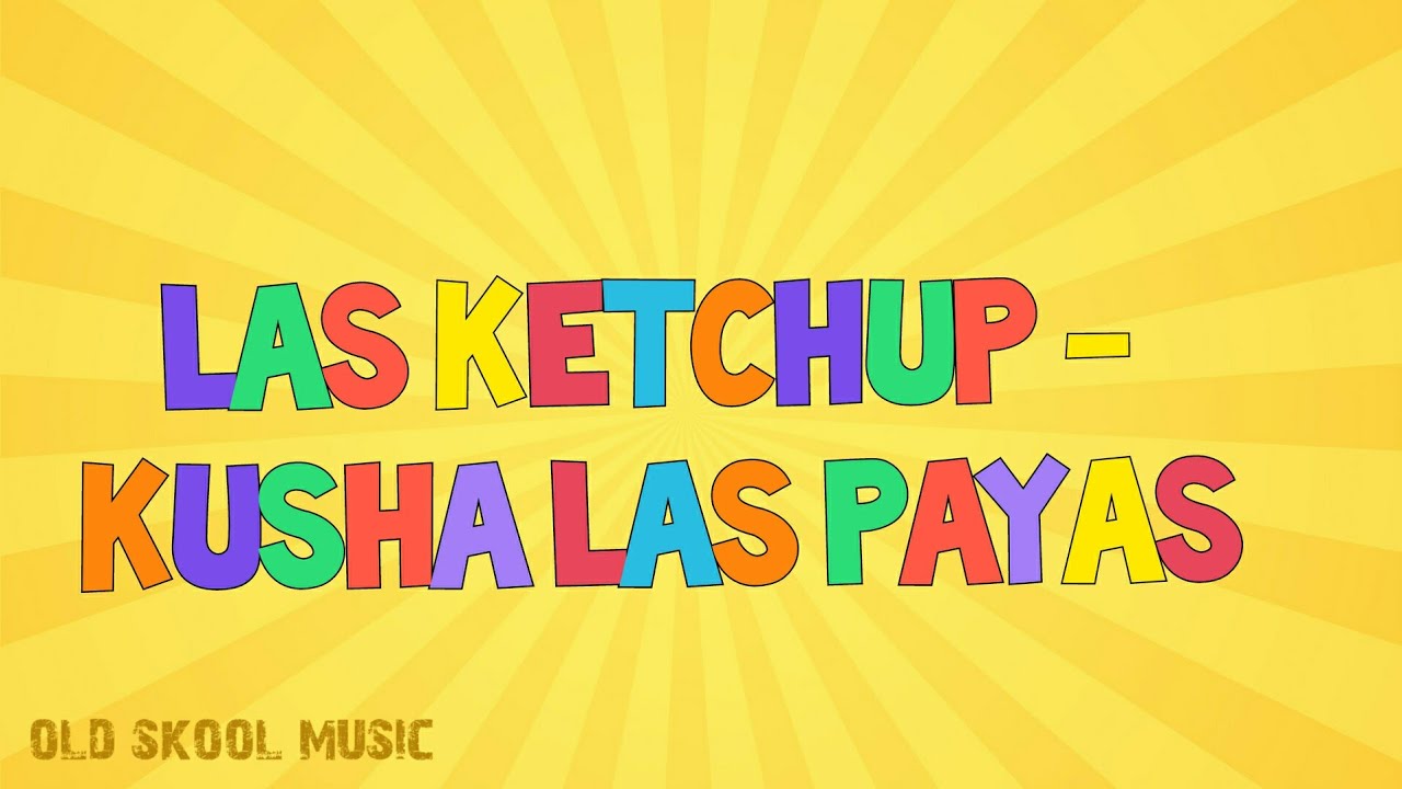 'NewOfOld' Las Ketchup- Kusha Las Payas (Lyrics)